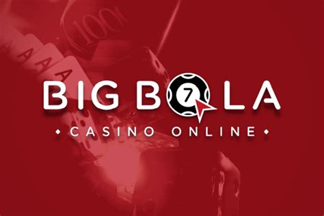 bigbola casino online!